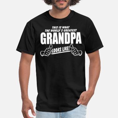 Grandpa WORLDS GREATEST GRANDPA LOOKS LIKE - Men&#39;s T-Shirt