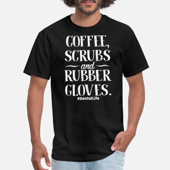 Coffee Scrubs and Rubber Gloves Dental Life Funny Gift Idea for Men Sweatshirt 