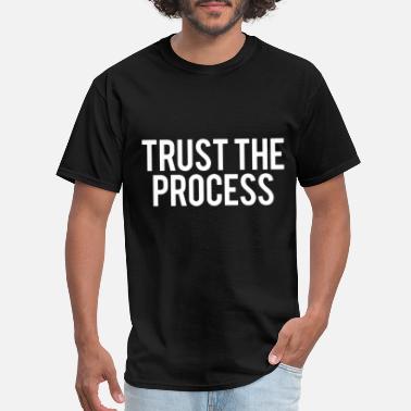 Trust The Process trust the process gym - Men&#39;s T-Shirt