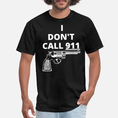 Redneck I DON&#39;T CALL 911 (gun) - Men&#39;s T-Shirt