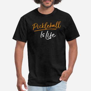 Life Pickleball is Life - Men&#39;s T-Shirt