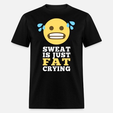 SWEAT IS FAT CRYING MENS T SHIRT WORKOUT FITNESS CROSSFIT PAIN NO GAIN GIFT NEW
