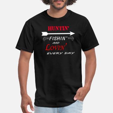Shop Hunting Fishing Loving Everyday T Shirts Online Spreadshirt