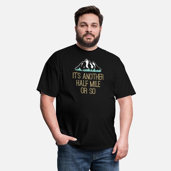 Half Mile Or So T-Shirt Funny Hiking Gift For Nature Hike
