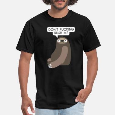 Rush lazy sloth don&#39;t f rush me - Men&#39;s T-Shirt