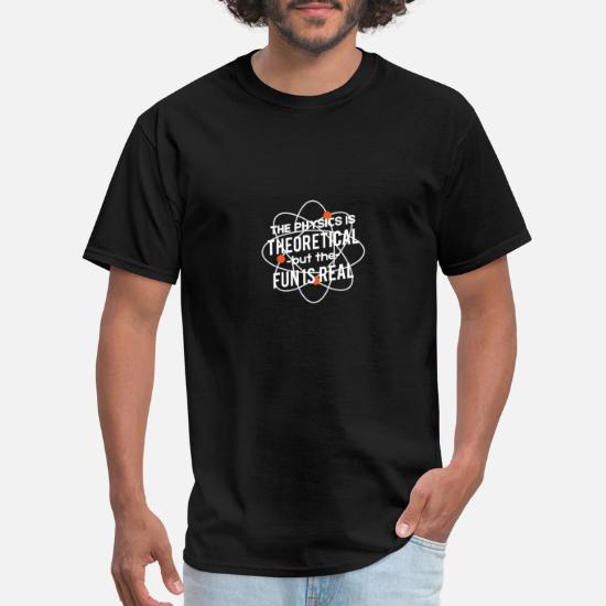 FUNNY Unisex Adult T-Shirt Tee BUT THE FUN IS REAL THE PHYSICS IS THEORETICAL 