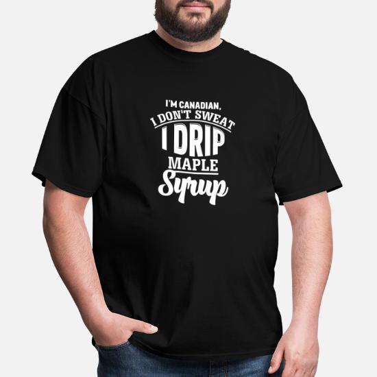 Im Canadian I Dont Sweat I Drip Maple Syrup tee Shirts O-Neck Graphic Knit T Shirt for Men 