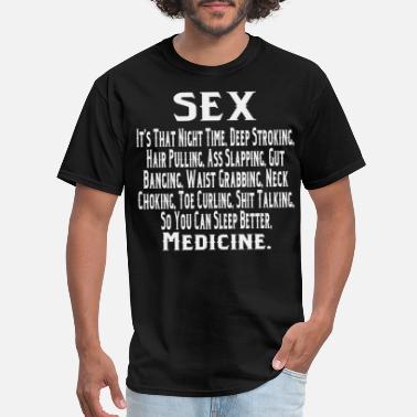 Redneck Sex The So You Can Sleep Better At Night Medicine - Men&#39;s T-Shirt