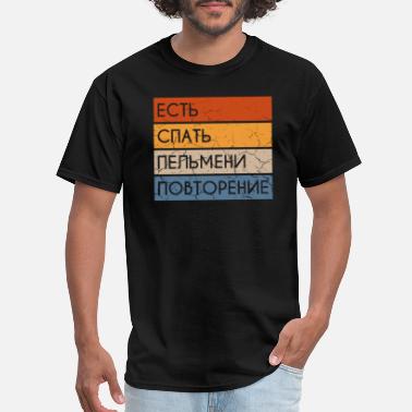 Eat Eat Sleep Pelmeni Repeat Cyrillic Russia Russian - Men&#39;s T-Shirt