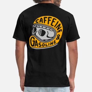 Caffeine Caffeine and Gasoline - Men&#39;s T-Shirt