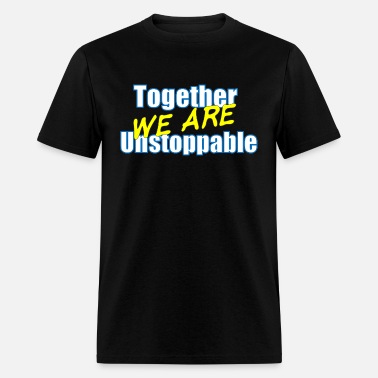 Together we are Unstoppable' Men's Premium T-Shirt | Spreadshirt