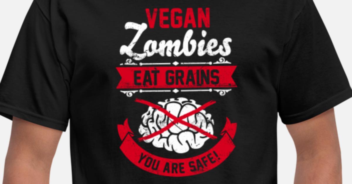 vegan zombies eat grains-funny veganism quote gift' Men's T-Shirt |  Spreadshirt