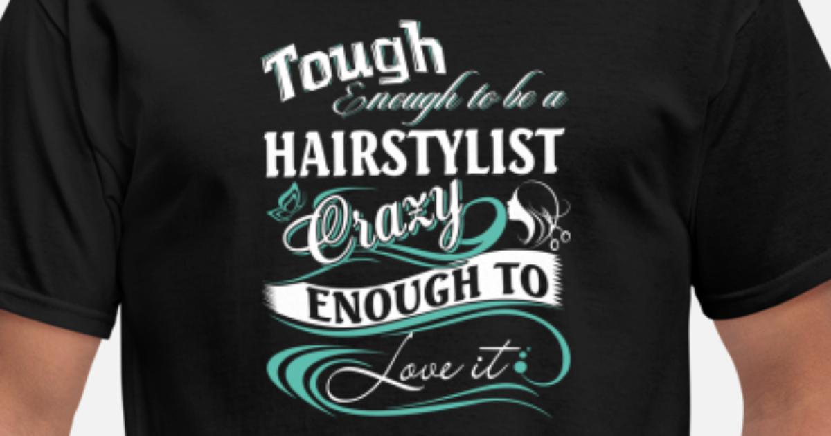 Hair Stylist hair stylist hair stylist quotes fo' Men's T-Shirt |  Spreadshirt
