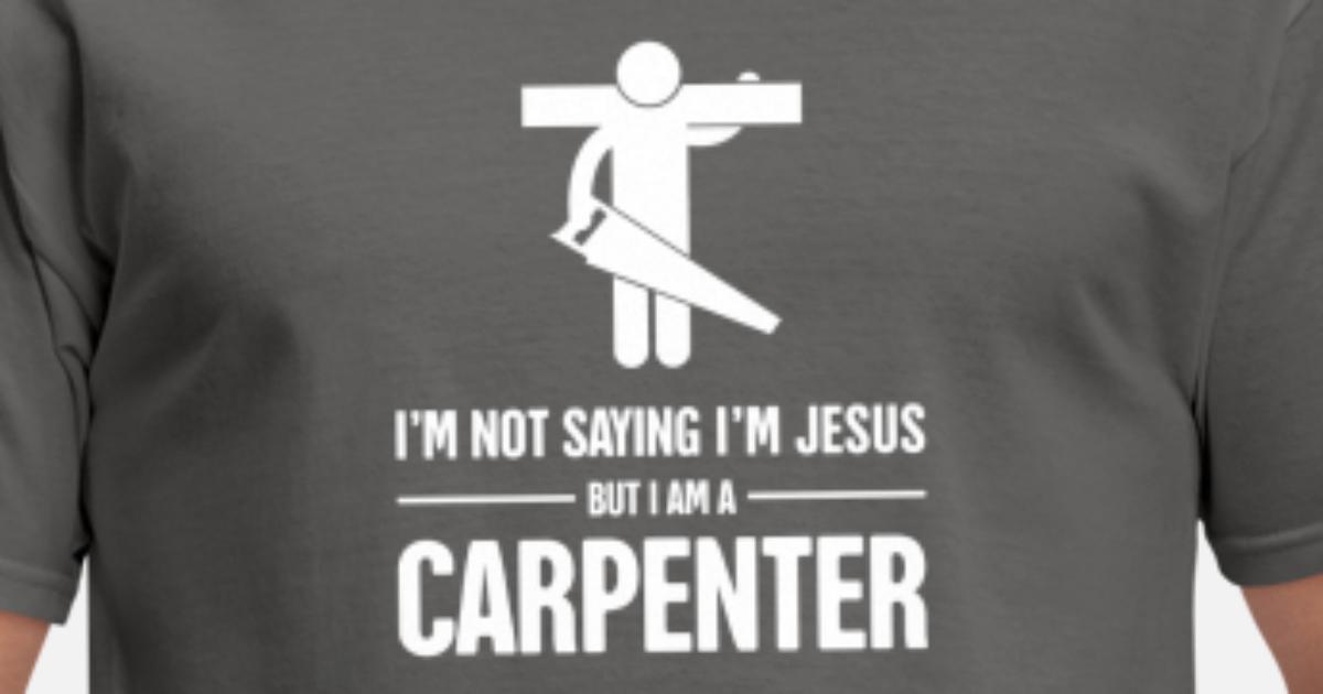 Funny Christian Carpenter Jesus Graphic' Men's T-Shirt | Spreadshirt