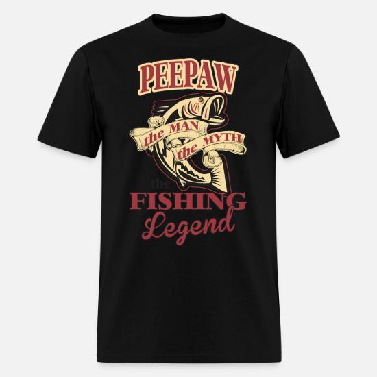 Peepaw The Man The Myth The Fishing Legend Men S T Shirt Spreadshirt