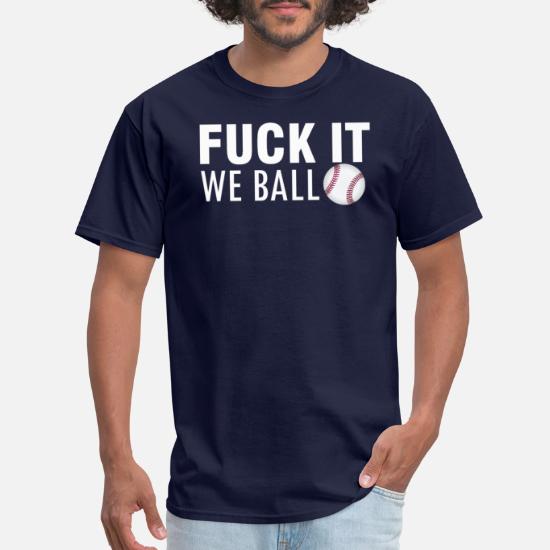 Fuck it we ball