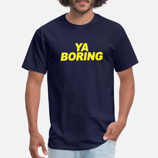 Ya Boring Brooklyn Nine Nine B99 Quotes Tshirt Men S T Shirt Spreadshirt Zobacz wybrane przez nas produkty dla hasła „ya boring: fruit of the loom