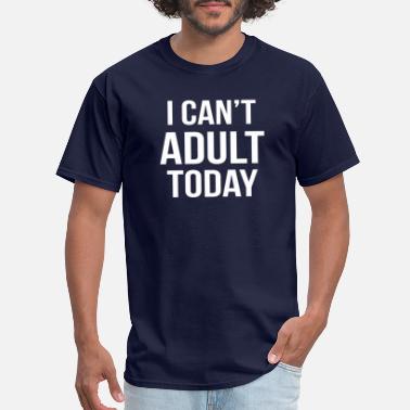 I Cant Adult Today Mens Fashion Adult Long Sleeve T Shirts 