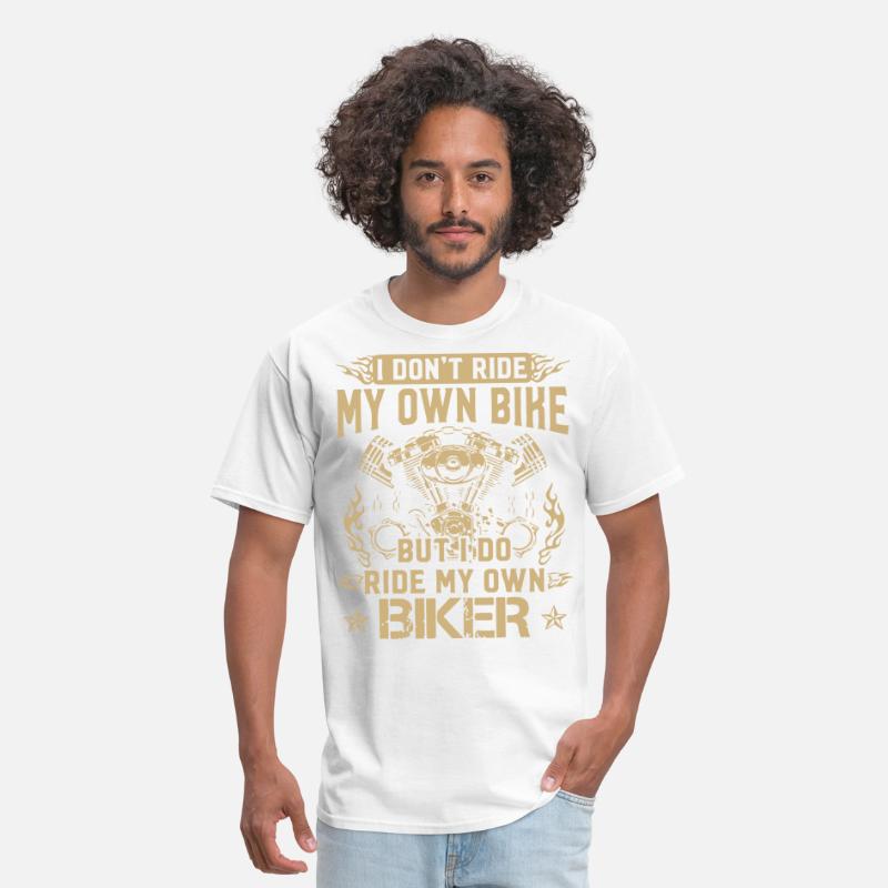 I Don T Ride Own Bike Ride My Own Biker Funny Men S T Shirt