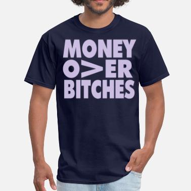 Shop Money Over Bitches T-Shirts online | Spreadshirt