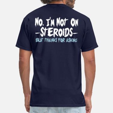 Funny mens workout T-shirt I dont use steroids Weight lifting shirt workout t 