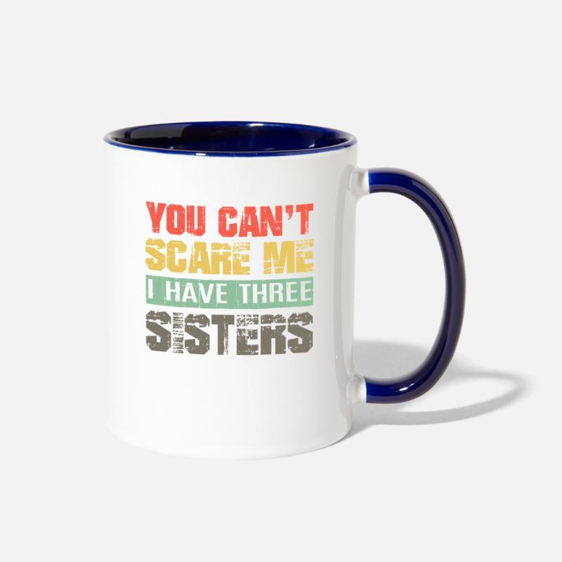 You Can't Scare Me I Have Three Sisters Funny Gift' Two-Tone Mug |  Spreadshirt