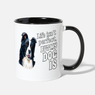 Border Collie Life isn&#39;t perfect, But My Dog Is - Two-Tone Mug