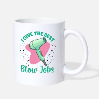 Best I Give The Best Blow Job Funny Hairdryer T-Shirt, - Mug
