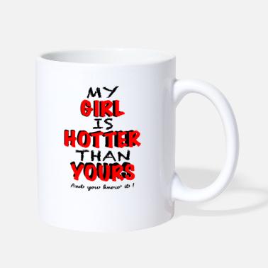 Drunk My Girl Is Hotter Than Yours - Mug