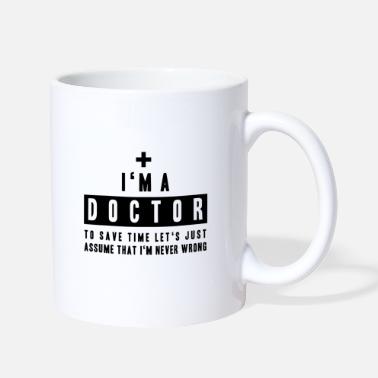 Quote I AM A DOCTOR FUNNY QUOTE! GIFT IDEA FOR A DOCTOR - Mug