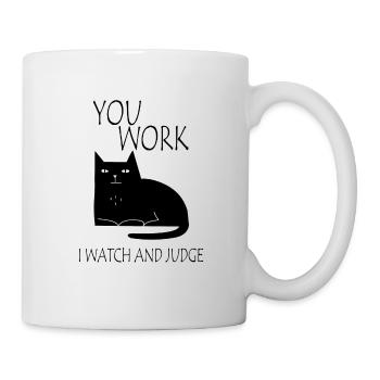 Cat - You work. I watch and judgeu0027 Mug  Spreadshirt