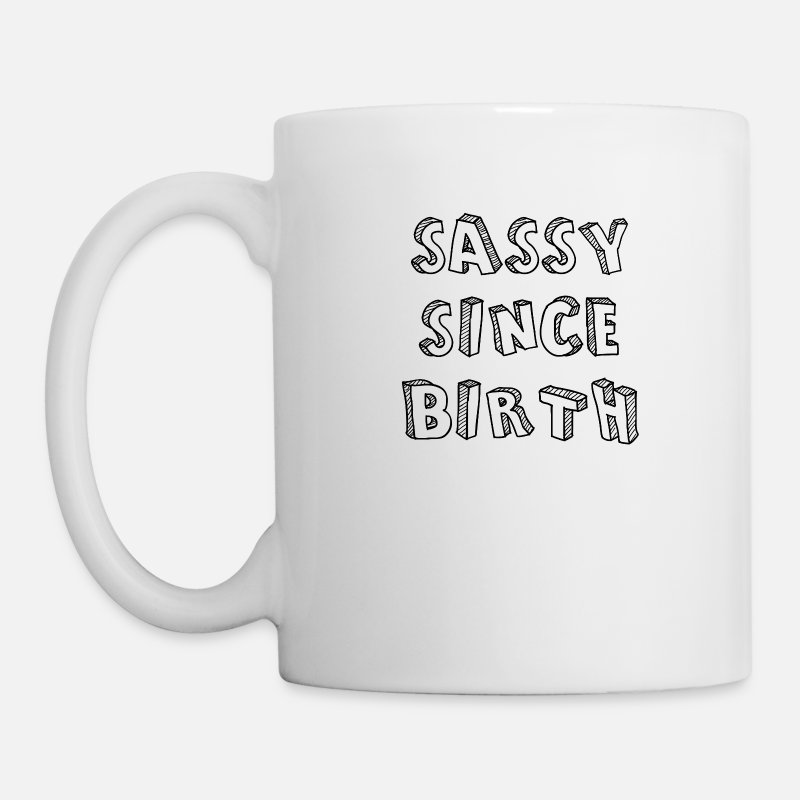 funny quote gift Funny mug birthday Sassy since birth mug
