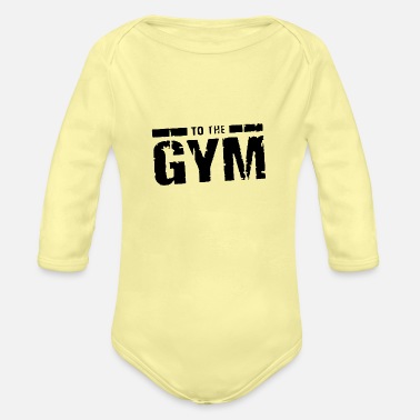 To the gym funny - Organic Long-Sleeved Baby Bodysuit