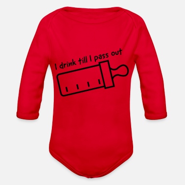 Drink I drink till I pass out - Organic Long-Sleeved Baby Bodysuit