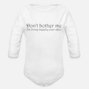 Movie Don t bother me I m living happily ever after - Organic Long-Sleeved Baby Bodysuit