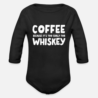 Wiskey Funny Coffee Wiskey Morning Caffeine Alcohol gift - Organic Long-Sleeved Baby Bodysuit