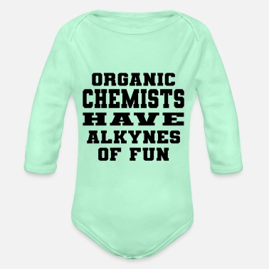 Organic Chemists Have Alkynes Of Fun - Organic Long-Sleeved Baby Bodysuit