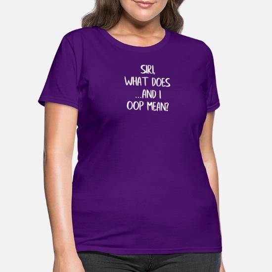 Vsco Girl Siri What Does And I Oop Mean Women S T Shirt Spreadshirt