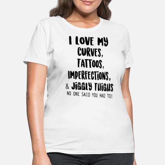 I Love My Curves Tattoo Women S T Shirt Spreadshirt
