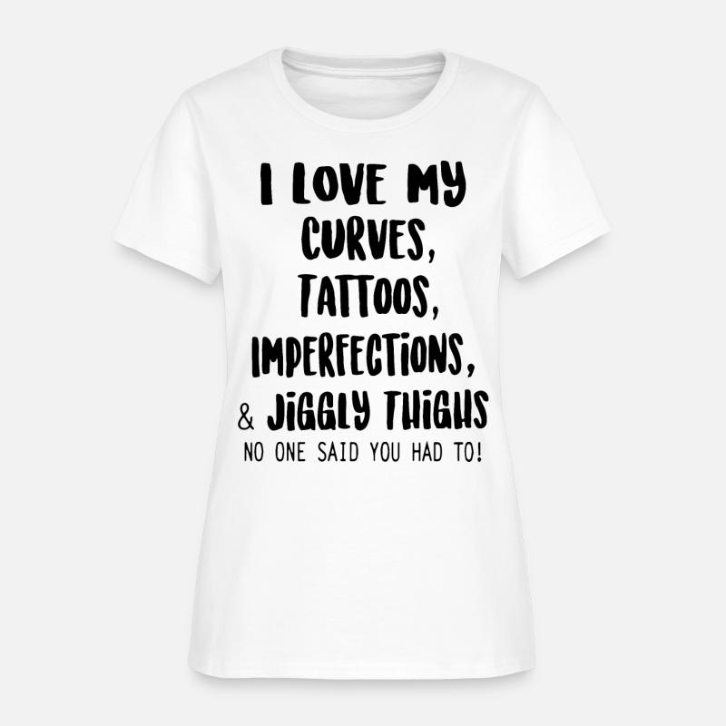 I Love My Curves Tattoo Women S T Shirt Spreadshirt