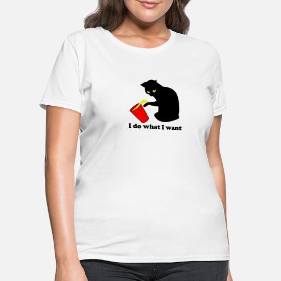 Cat Meme I Do What I Want Women S T Shirt Spreadshirt