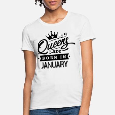 Born In January Queens Are Born In January - Women&#39;s T-Shirt