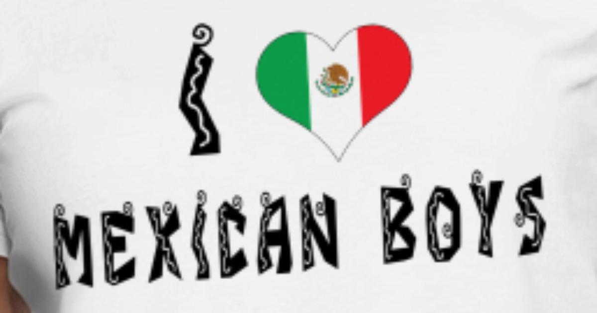 'I Love Mexican Boys' Women's TShirt Spreadshirt