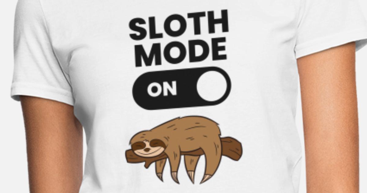 SLOTH MODE Womens T-Shirt lazy funny ladies top 