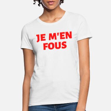 Don't care t-shirt French Words t-shirt je m'en fous t-shirt Cool tee French Women t-shirt French Slogan t-shirt French Cool t-shirt
