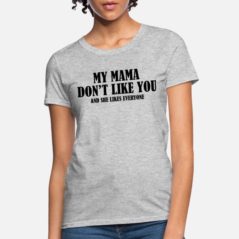 My Mama Dont Like You Shirt