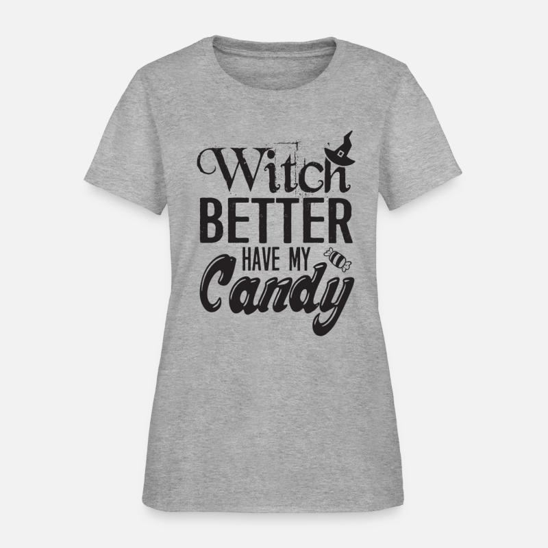Witch better have my cand Women's T-Shirt | Spreadshirt