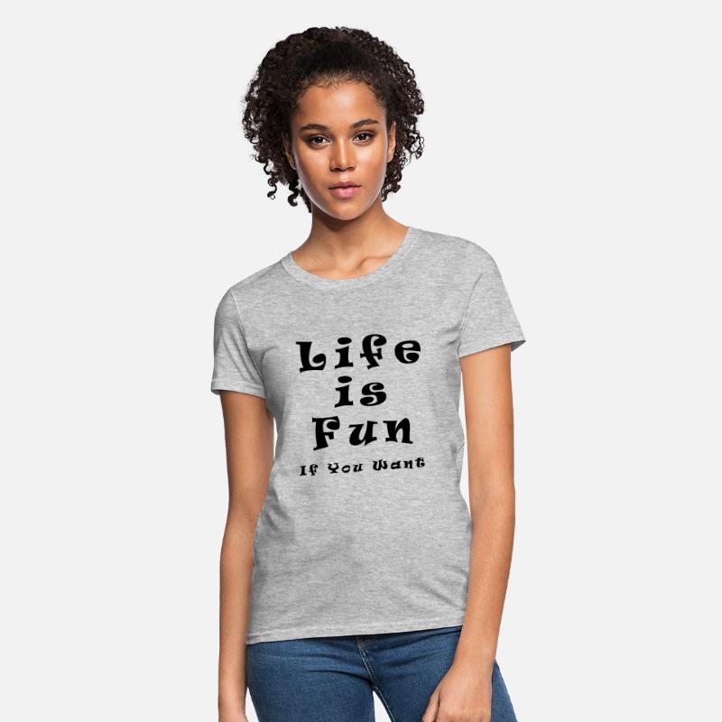tilgivet kunstner med undtagelse af Best Funny T-Shirt Design -Life is fun if you want' Women's T-Shirt |  Spreadshirt