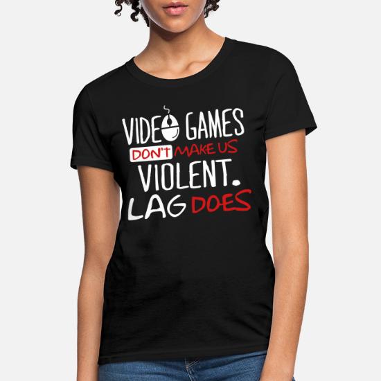 graphke Lag Makes Us Violent Womens T-Shirt 