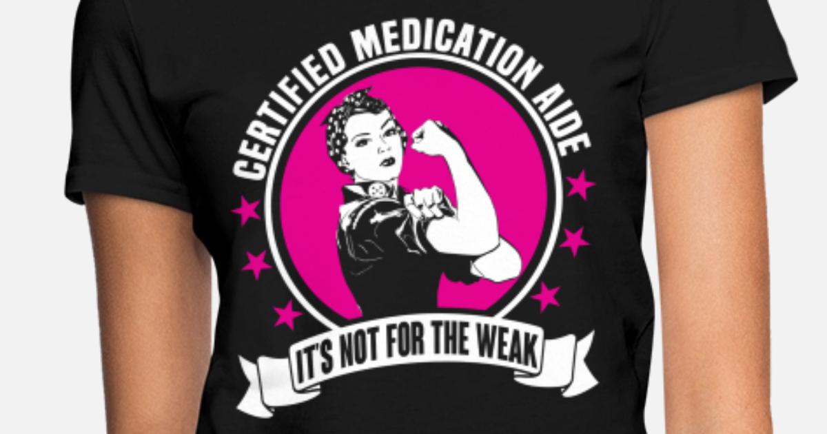 Certified Medication Aide Women s T Shirt Spreadshirt